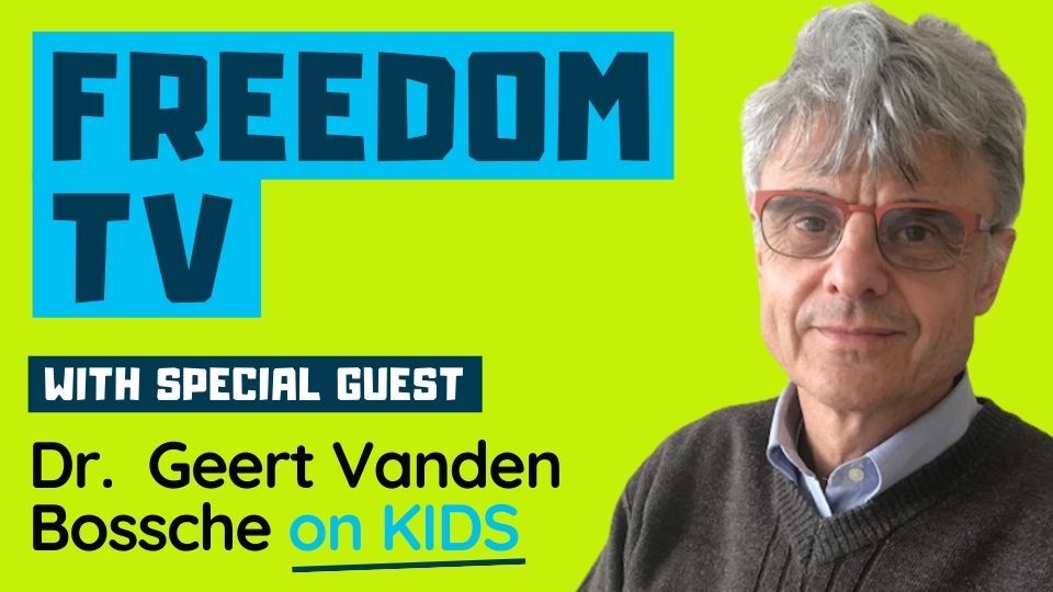 Freedom TV with special guest Dr Geert Vanden Bossche on KIDS